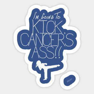 I'm Going To Kick Cancer's Ass Sticker